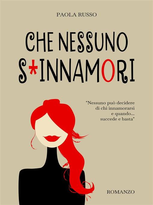 Title details for Che nessuno s'innamori by PAOLA RUSSO - Wait list